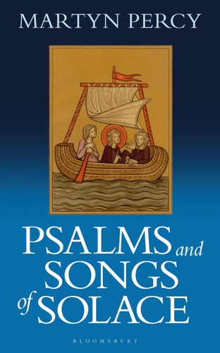 Psalms and Songs of Solace by Martyn Percy