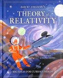 ALBERT EINSTEIN'S THEORY OF RELATIVITY Big Ideas for Curious Minds by Alex Woolf