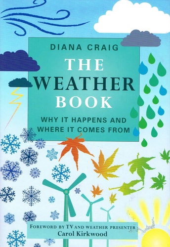 The Weather Book: Why It Happens and Where It Comes From by Diana Craig, Sailesh Patel