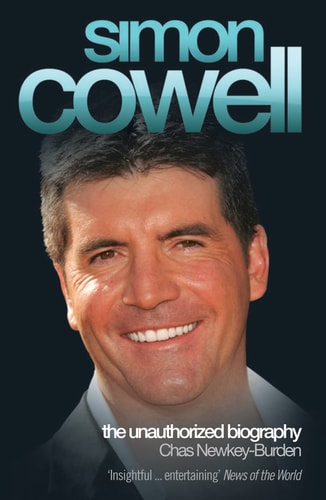 Simon Cowell: The Unauthorized Biography by Chas Newkey-Burden