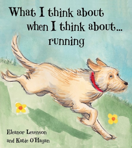 What I Think About When I'm Running (Picture Books Troika) by Eleanor Levenson