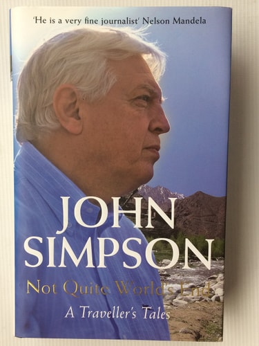 Not Quite World's End: A Traveller's Tales(Signed) by John Simpson