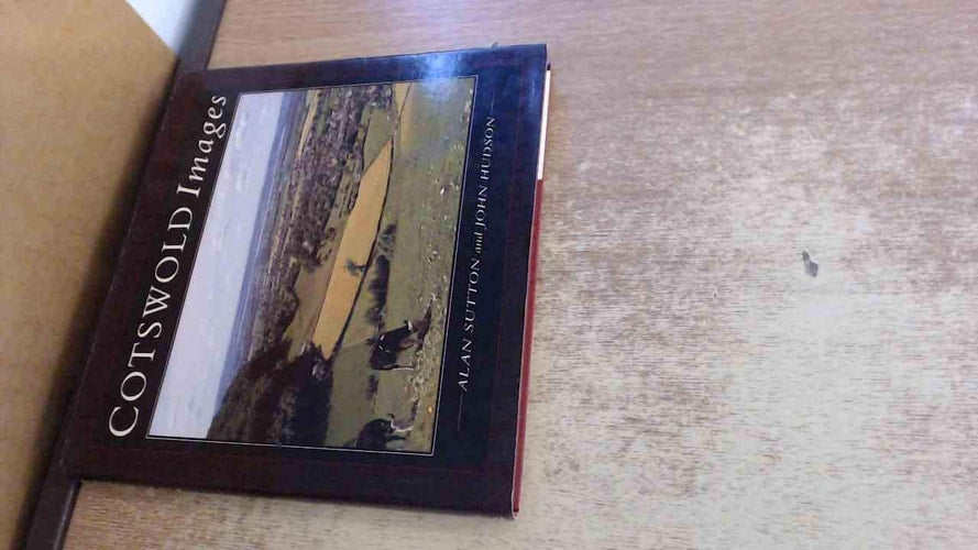 Cotswold Images by Alan Sutton, John Hudson