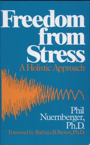 Freedom from Stress: A Holistic Approach by Phil Nuernberger