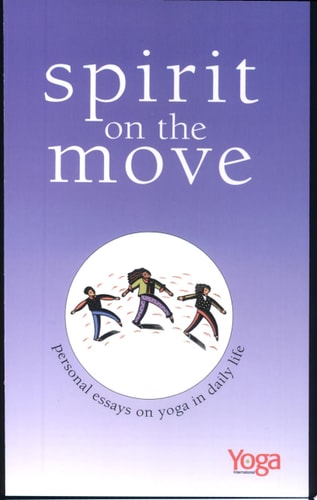 Spirit On The Move: Personal Essays on Yoga in Daily Life by Yoga International