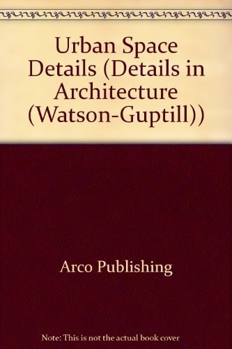 Landscape Architecture: Urban Space Details (Plans of Architecture) by Arco Publishing, Arco Editorial
