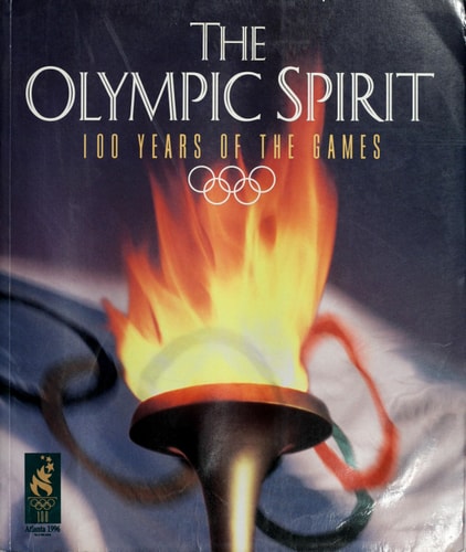The Olympic Spirit: 100 Years of the Games by Susan Wels