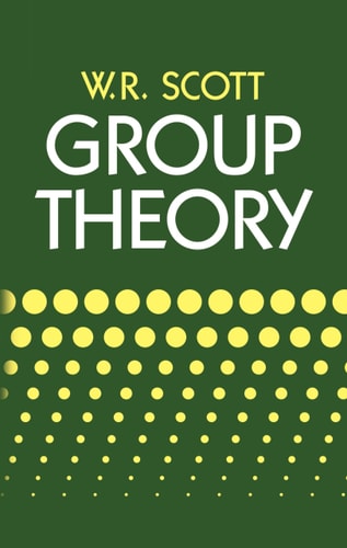 Group Theory (Dover Books on Mathematics) by W. R. Scott