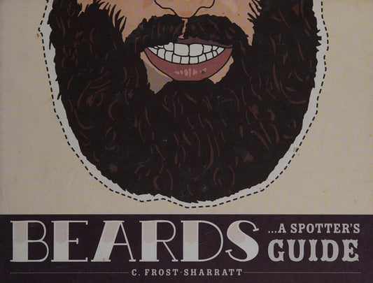 Beards: A Spotter's Guide by Cara Frost-Sharratt
