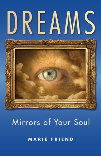 Dreams: Mirrors of Your Soul by Marie Friend