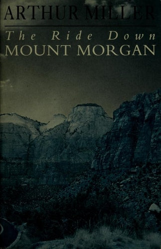 The ride down Mt. Morgan by Arthur Miller