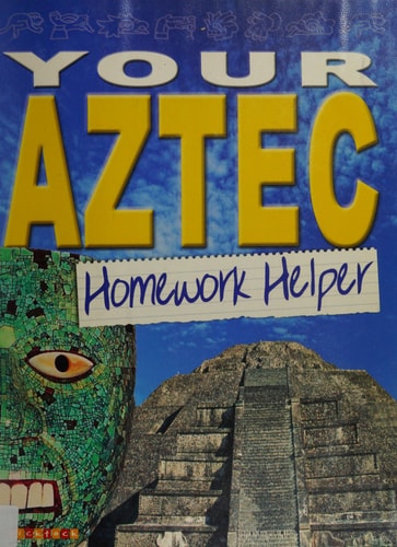Your Aztec Homework Helper by Jeremy Smith