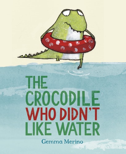 THE CROCODILE WHO DIDN'T LIKE WATER (132 JEUNESSE) by MERINO GEMMA