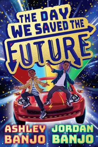 The Day We Saved the Future by Ashley Banjo, Jordan Banjo