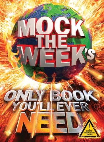 Mock the Week's Only Book You'll Ever Need by Dan Patterson