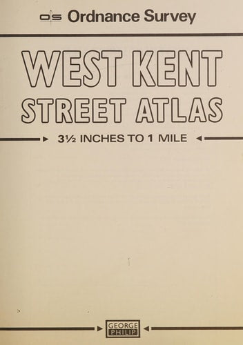 West Kent Street Atlas 3 1/2 Inches to 1 Mile by Great Britain. Ordnance Survey