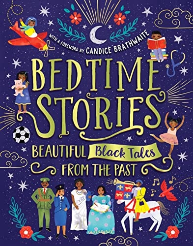 Bedtime Stories: Beautiful Black Tales from the Past by Candice Brathwaite, Ashley Hickson-Lovence, Alex Falase-Koya, Jade Mutyora, Wendy Shearer, Ryan Crawford, Nansubuga Isdahl