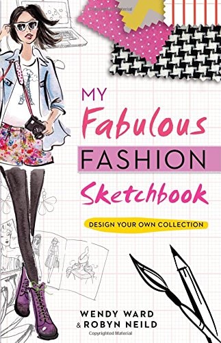 My Fabulous Fashion Sketchbook by Wendy Ward