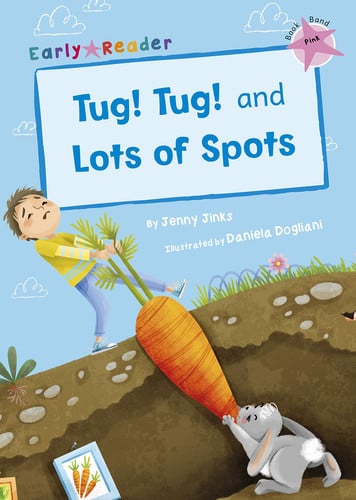 Tug! Tug! and Lots of Spots by Jenny Jinks