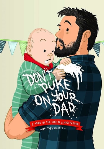 Dont Puke on Your Dad by Toby Morris