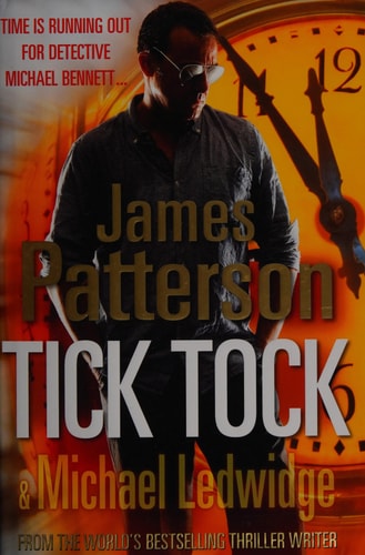 Tick, Tock. James Patterson & Michael Ledwidge by James Patterson