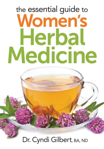 The Essential Guide to Women's Herbal Medicine by Cyndi Gilbert