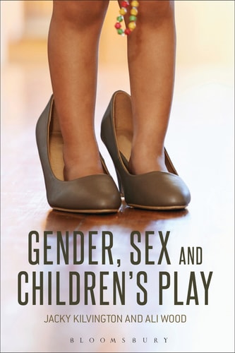 Gender, Sex and Children's Play by Jacky Kilvington, Ali Wood