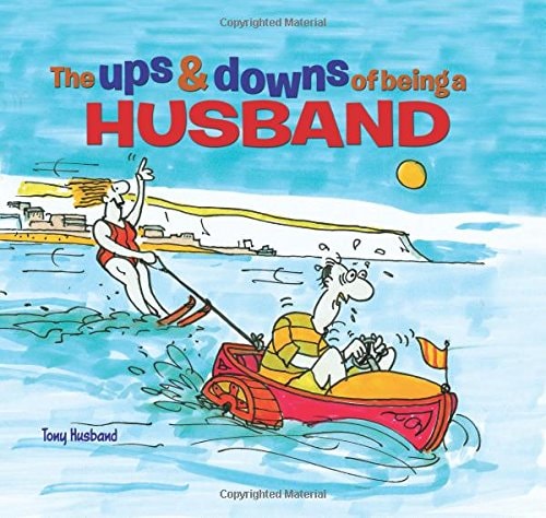 The Ups & Downs of Being a Husband by Tony Husband