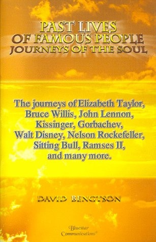 Past Lives of Famous People: Journeys of the Soul by David R. Bengtson
