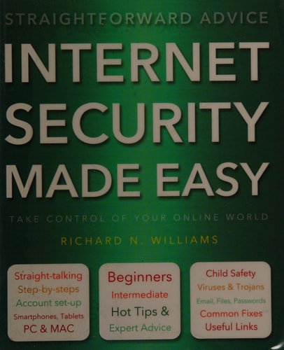 Internet Security Made Easy: Take Control of Your Online World by Richard Williams