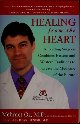 Healing from the Heart: How Unconventional Wisdom Unleashes the Power of Modern Medicine by Mehmet C. Oz
