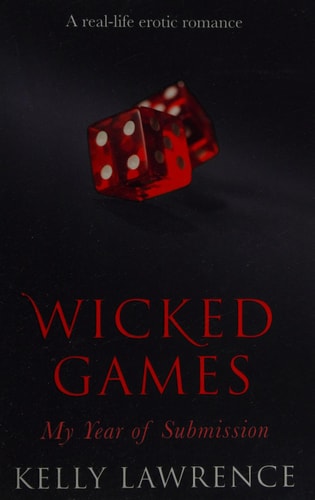 Wicked Games: My Year of Submission by Kelly Lawrence