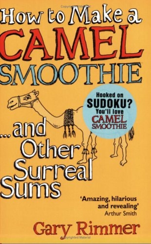 How to Make a Camel Smoothie and Other Surreal Sums by Gary Rimmer