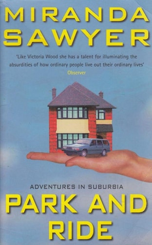 Park and Ride: Adventures in Suburbia by Miranda Sawyer