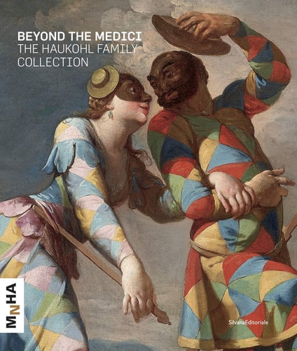 Beyond the Medici: The Haukohl Family Collection by Beate Reifenscheid, Federico Berti