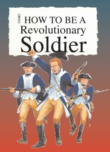 How to Be a Revolutionary Soldier by Thomas Ratliff
