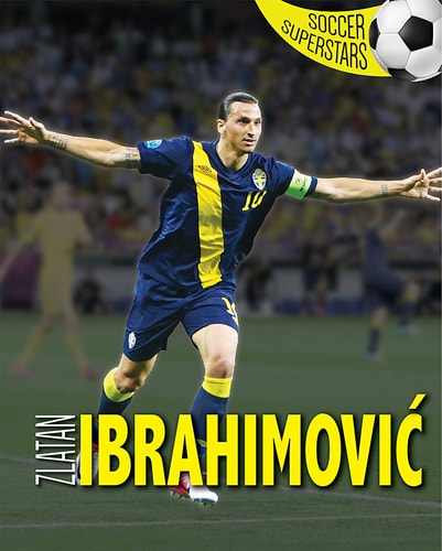 Zlatan Ibrahimovic (Soccer Superstars) by Adrian Besley