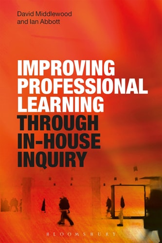 Improving Professional Learning Through In-house Inquiry by David Middlewood, Ian Abbott