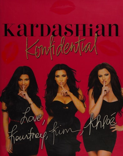 Kardashian Konfidential by Kourtney Kardashian, Kim Kardashian, Khloe Kardashian