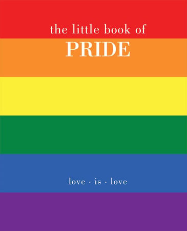 The Little Book of Pride: Love is Love by Joanna Gray