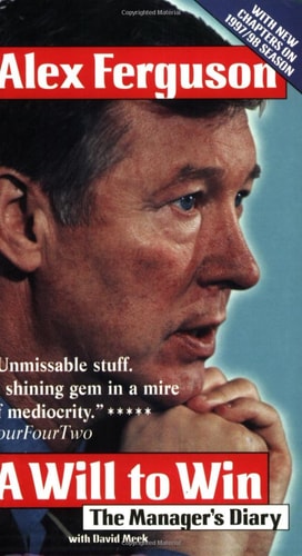 Will to Win: The Manager's Diary by Sir Alex Ferguson