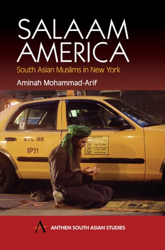 Salaam America: South Asian Muslims in New York (Anthem South Asian Studies) by Amminah Mohammad-Arif