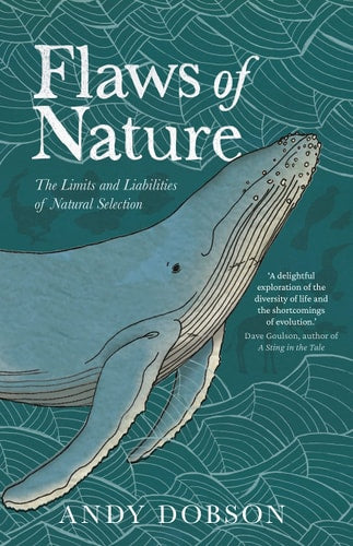 Flaws of Nature: The Limits and Liabilities of Natural Selection by unknown author