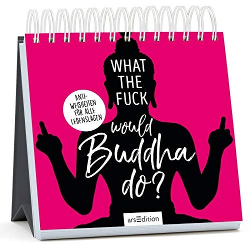 What the fuck would Buddha do? by unknown author