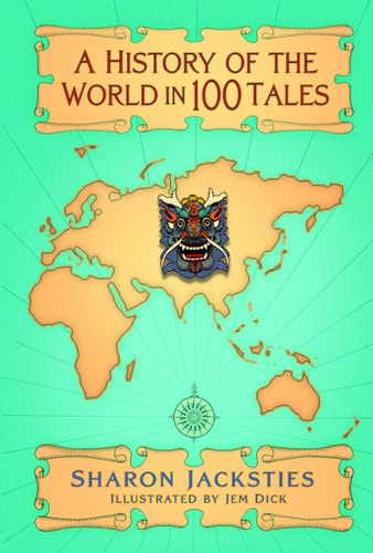A History of the World in 100 Tales by Sharon Jacksties