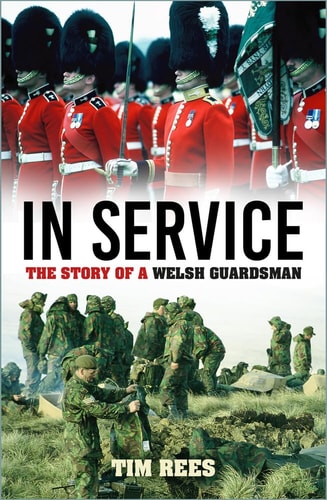 In Service The Story of a Welsh Guardsman by Tim Rees