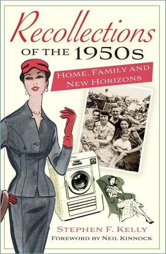 Recollections of the 1950s Home, Family and New Horizons by Stephen F. Kelly