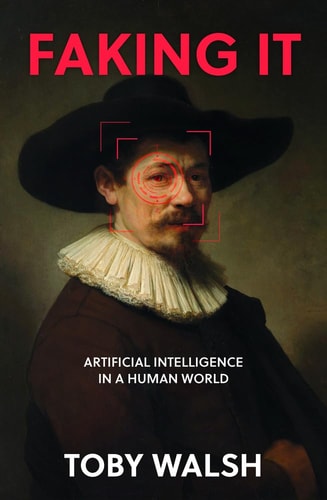 Faking It The Artificial in Artificial Intelligence by Toby Walsh