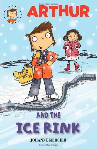 Arthur and the Ice Rink by Johanne Mercier