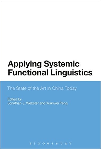 Applying Systemic Functional Linguistics The State of the Art in China Today by Jonathan J. Webster, Xuanwei Peng